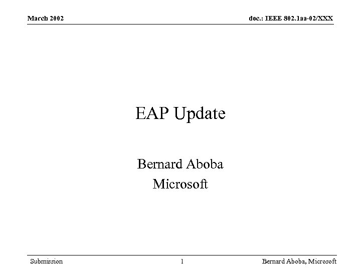 March 2002 doc. : IEEE 802. 1 aa-02/XXX EAP Update Bernard Aboba Microsoft Submission