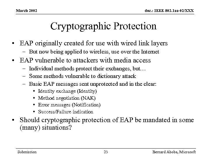 March 2002 doc. : IEEE 802. 1 aa-02/XXX Cryptographic Protection • EAP originally created