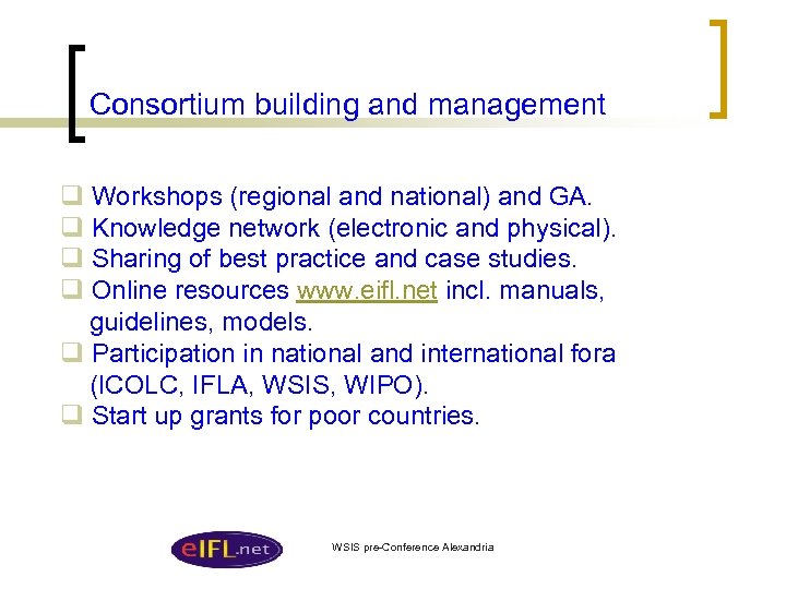 Consortium building and management q Workshops (regional and national) and GA. q Knowledge network