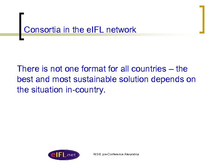 Consortia in the e. IFL network There is not one format for all countries