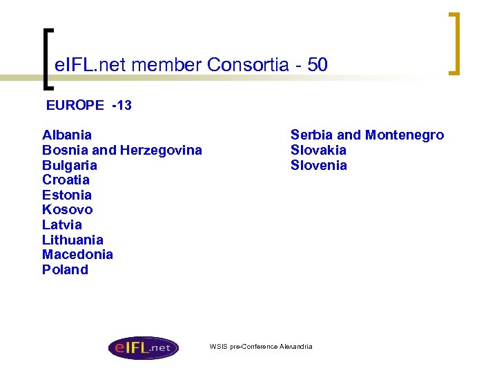 e. IFL. net member Consortia - 50 EUROPE -13 Albania Bosnia and Herzegovina Bulgaria