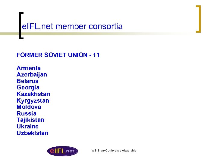 e. IFL. net member consortia FORMER SOVIET UNION - 11 Armenia Azerbaijan Belarus Georgia