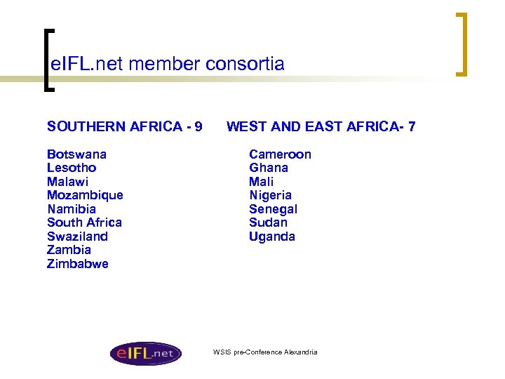 e. IFL. net member consortia SOUTHERN AFRICA - 9 Botswana Lesotho Malawi Mozambique Namibia