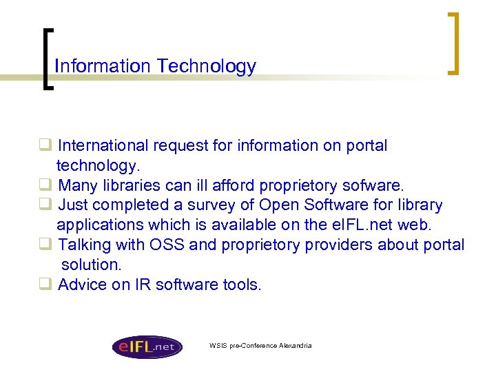Information Technology q International request for information on portal technology. q Many libraries can