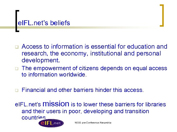 e. IFL. net’s beliefs q Access to information is essential for education and research,