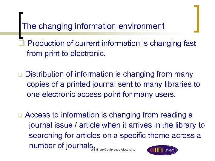The changing information environment q Production of current information is changing fast from print