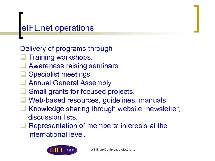 e. IFL. net operations Delivery of programs through q Training workshops. q Awareness raising