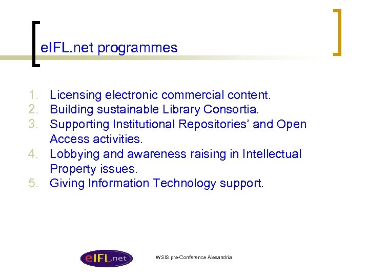e. IFL. net programmes 1. Licensing electronic commercial content. 2. Building sustainable Library Consortia.
