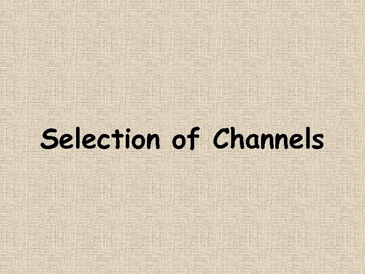 Selection of Channels 