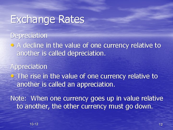 Exchange Rates Depreciation • A decline in the value of one currency relative to