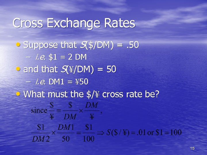 Cross Exchange Rates • Suppose that S($/DM) =. 50 – i. e. $1 =