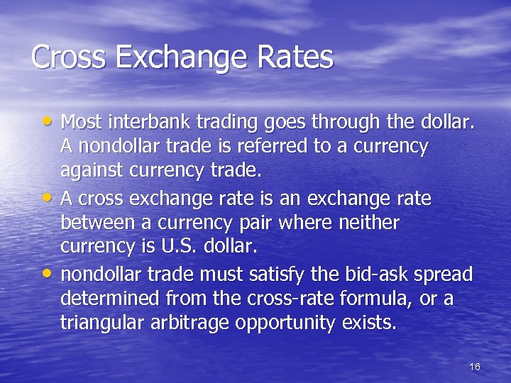 Cross Exchange Rates • Most interbank trading goes through the dollar. • • A