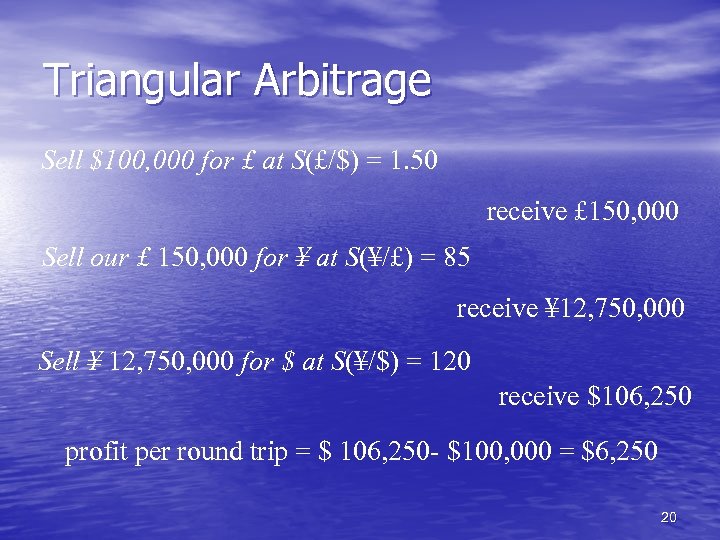 Triangular Arbitrage Sell $100, 000 for £ at S(£/$) = 1. 50 receive £