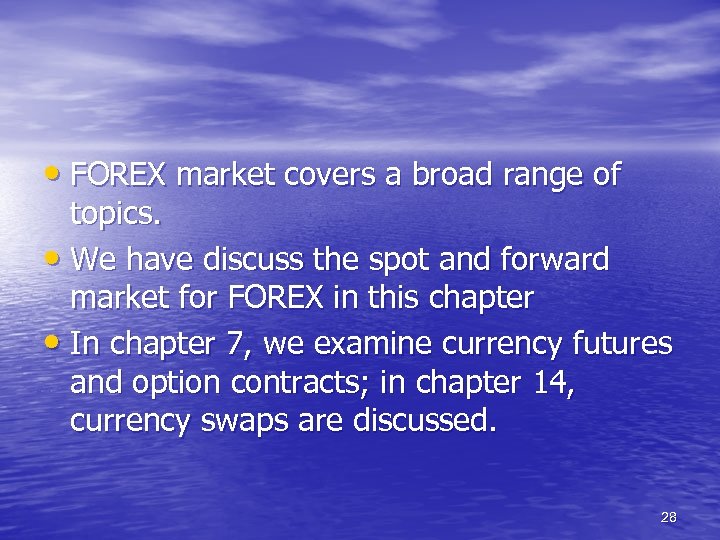  • FOREX market covers a broad range of topics. • We have discuss