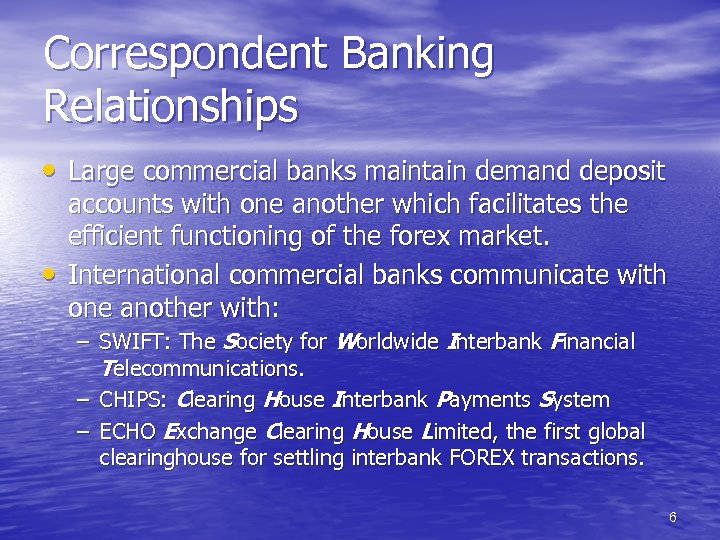 Correspondent Banking Relationships • Large commercial banks maintain demand deposit • accounts with one