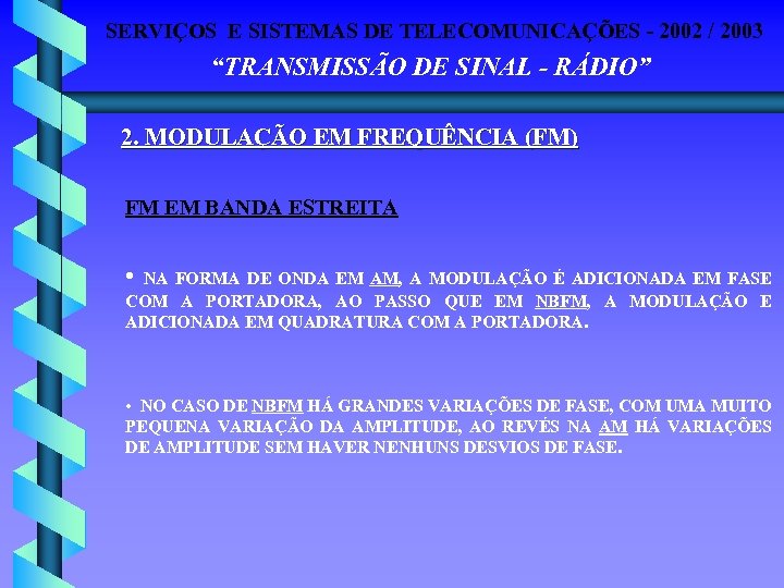 SERVIÇOS E SISTEMAS DE TELECOMUNICAÇÕES - 2002 / 2003 “TRANSMISSÃO DE SINAL - RÁDIO”