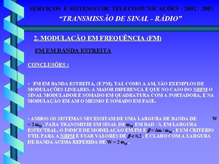 SERVIÇOS E SISTEMAS DE TELECOMUNICAÇÕES - 2002 / 2003 “TRANSMISSÃO DE SINAL - RÁDIO”