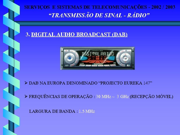 SERVIÇOS E SISTEMAS DE TELECOMUNICAÇÕES - 2002 / 2003 “TRANSMISSÃO DE SINAL - RÁDIO”