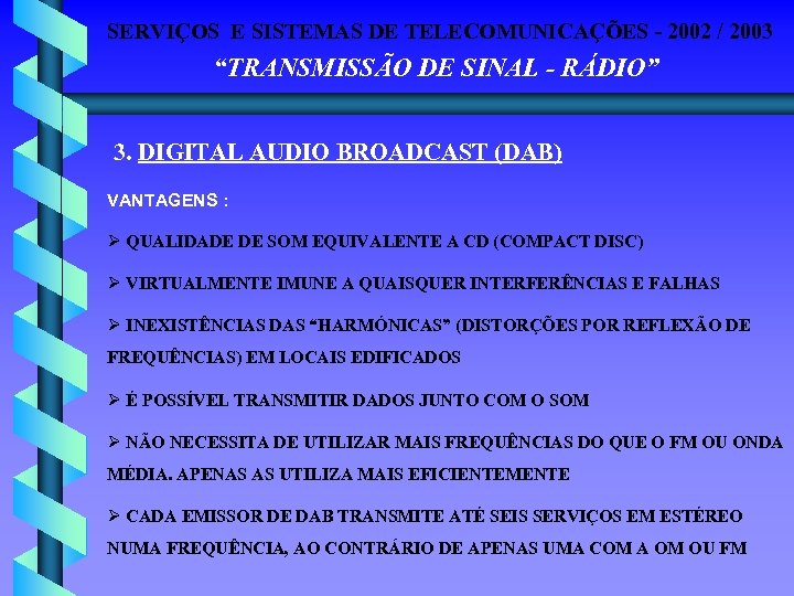 SERVIÇOS E SISTEMAS DE TELECOMUNICAÇÕES - 2002 / 2003 “TRANSMISSÃO DE SINAL - RÁDIO”
