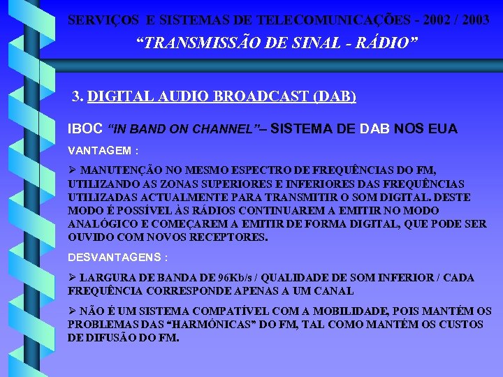 SERVIÇOS E SISTEMAS DE TELECOMUNICAÇÕES - 2002 / 2003 “TRANSMISSÃO DE SINAL - RÁDIO”