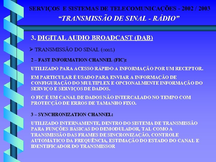 SERVIÇOS E SISTEMAS DE TELECOMUNICAÇÕES - 2002 / 2003 “TRANSMISSÃO DE SINAL - RÁDIO”