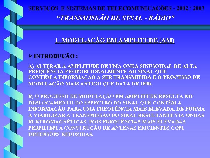 SERVIÇOS E SISTEMAS DE TELECOMUNICAÇÕES - 2002 / 2003 “TRANSMISSÃO DE SINAL - RÁDIO”