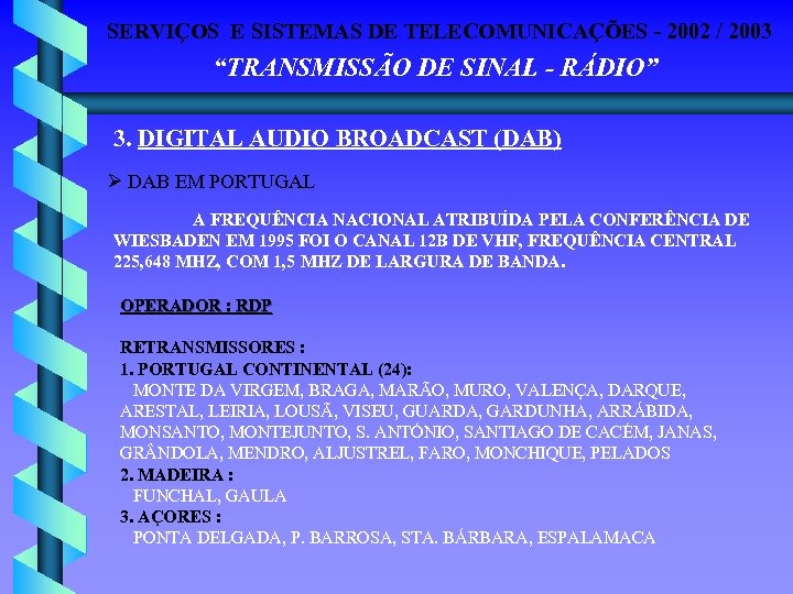 SERVIÇOS E SISTEMAS DE TELECOMUNICAÇÕES - 2002 / 2003 “TRANSMISSÃO DE SINAL - RÁDIO”