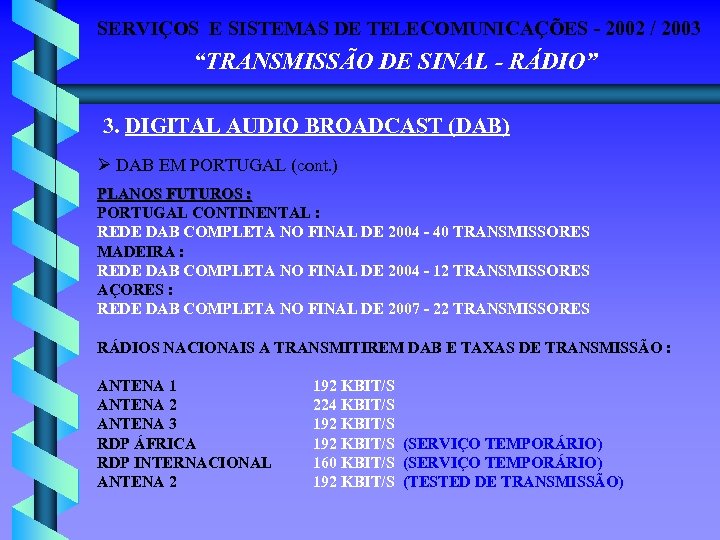 SERVIÇOS E SISTEMAS DE TELECOMUNICAÇÕES - 2002 / 2003 “TRANSMISSÃO DE SINAL - RÁDIO”