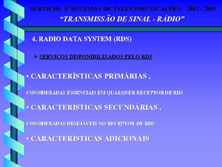 SERVIÇOS E SISTEMAS DE TELECOMUNICAÇÕES - 2002 / 2003 “TRANSMISSÃO DE SINAL - RÁDIO”