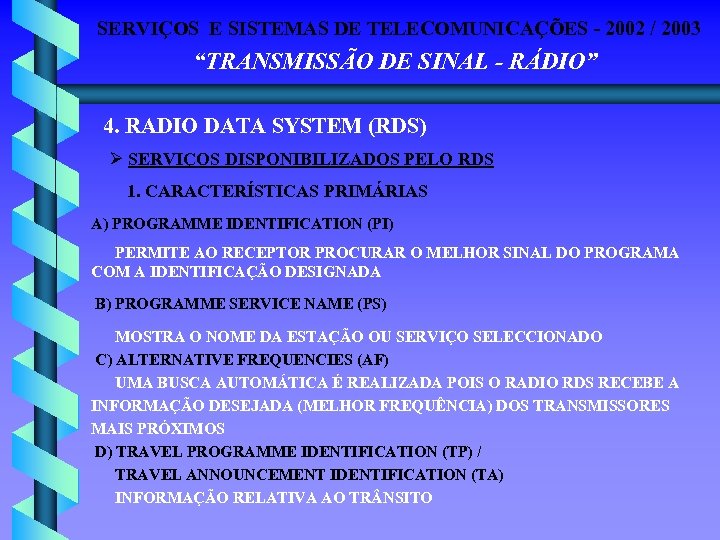 SERVIÇOS E SISTEMAS DE TELECOMUNICAÇÕES - 2002 / 2003 “TRANSMISSÃO DE SINAL - RÁDIO”