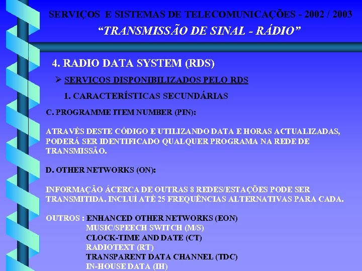 SERVIÇOS E SISTEMAS DE TELECOMUNICAÇÕES - 2002 / 2003 “TRANSMISSÃO DE SINAL - RÁDIO”