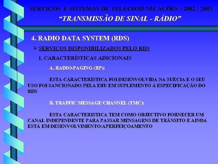 SERVIÇOS E SISTEMAS DE TELECOMUNICAÇÕES - 2002 / 2003 “TRANSMISSÃO DE SINAL - RÁDIO”