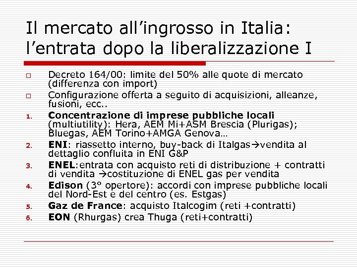 Il mercato all’ingrosso in Italia: l’entrata dopo la liberalizzazione I o o 1. 2.