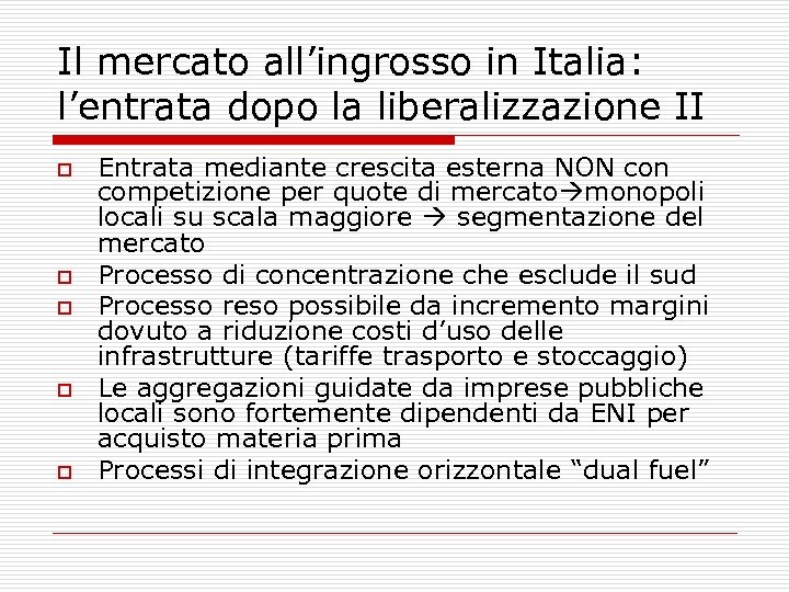 Il mercato all’ingrosso in Italia: l’entrata dopo la liberalizzazione II o o o Entrata