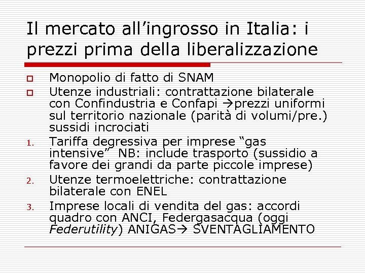 Il mercato all’ingrosso in Italia: i prezzi prima della liberalizzazione o o 1. 2.