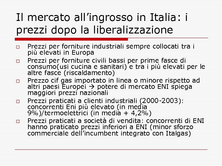 Il mercato all’ingrosso in Italia: i prezzi dopo la liberalizzazione o o o Prezzi