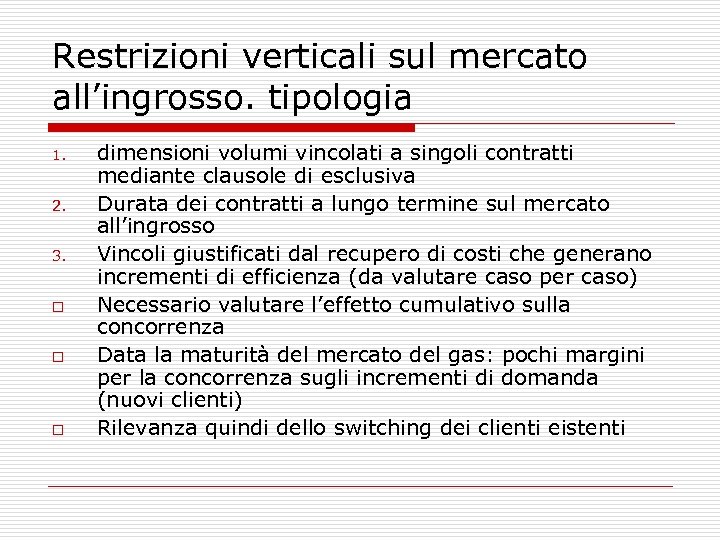 Restrizioni verticali sul mercato all’ingrosso. tipologia 1. 2. 3. o o o dimensioni volumi