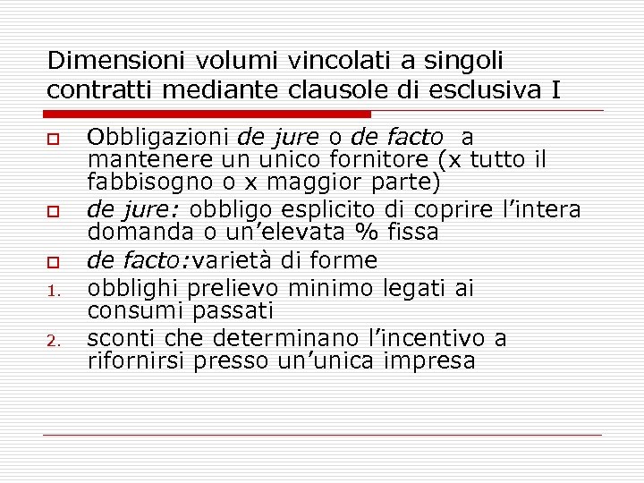 Dimensioni volumi vincolati a singoli contratti mediante clausole di esclusiva I o o o