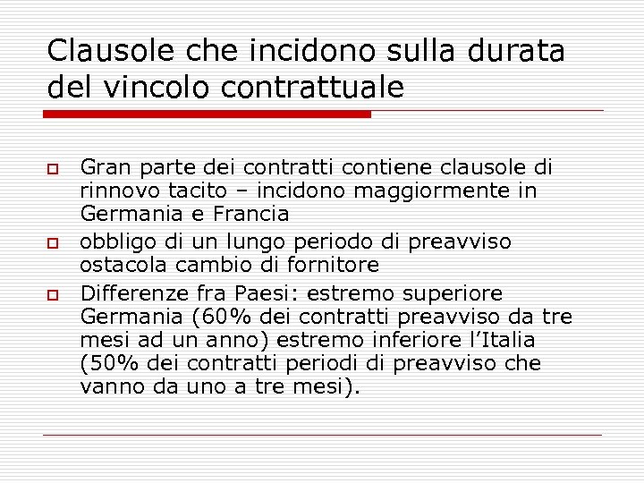 Clausole che incidono sulla durata del vincolo contrattuale o o o Gran parte dei