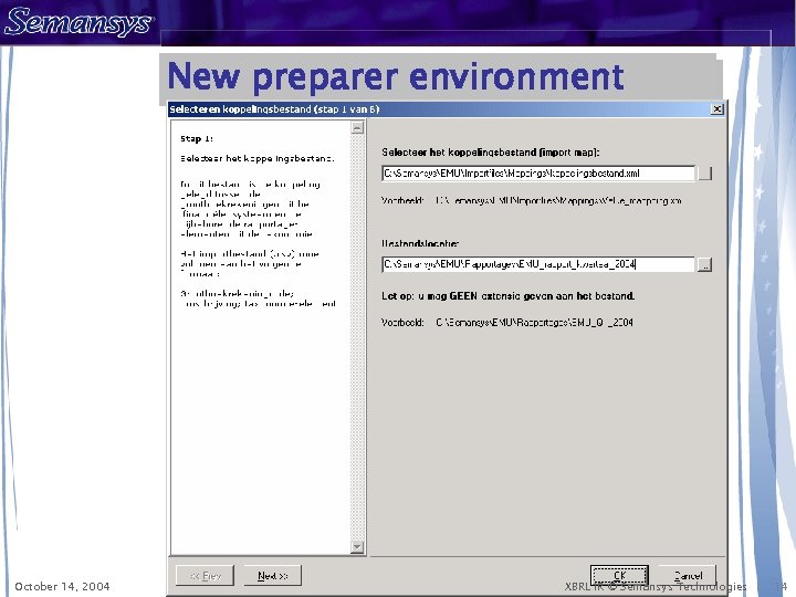 New preparer environment October 14, 2004 XBRL IR © Semansys Technologies 14 