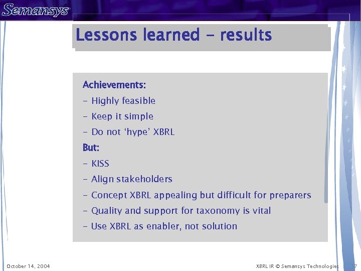 Lessons learned - results Achievements: - Highly feasible - Keep it simple - Do