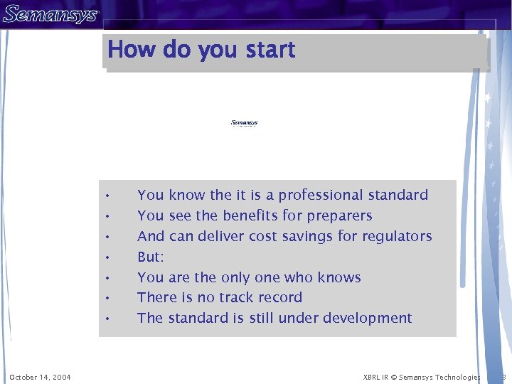 How do you start • • October 14, 2004 You know the it is