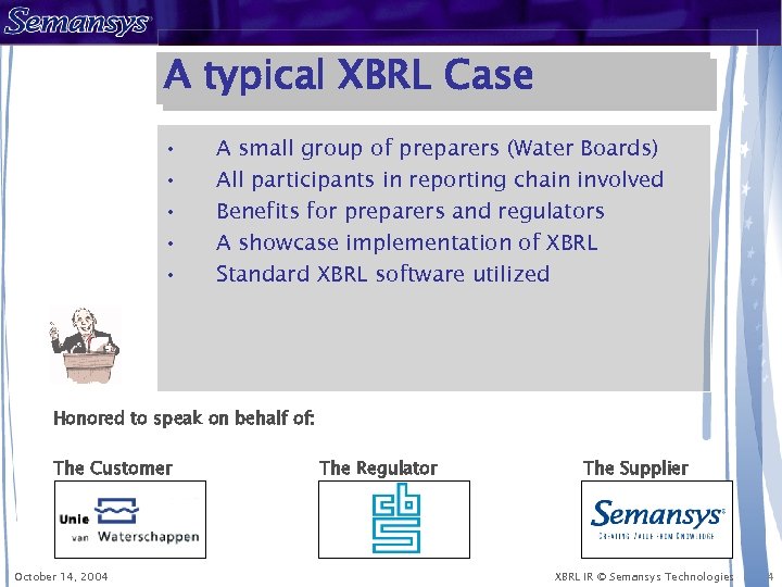 A typical XBRL Case • • • A small group of preparers (Water Boards)