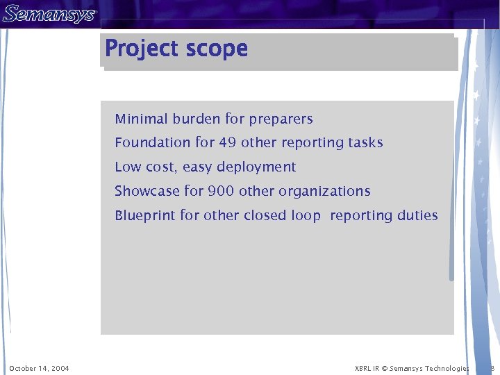 Project scope Minimal burden for preparers Foundation for 49 other reporting tasks Low cost,