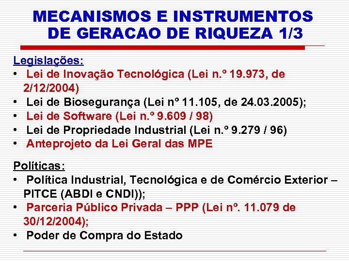 MECANISMOS E INSTRUMENTOS DE GERACAO DE RIQUEZA 1/3 Legislações: • Lei de Inovação Tecnológica