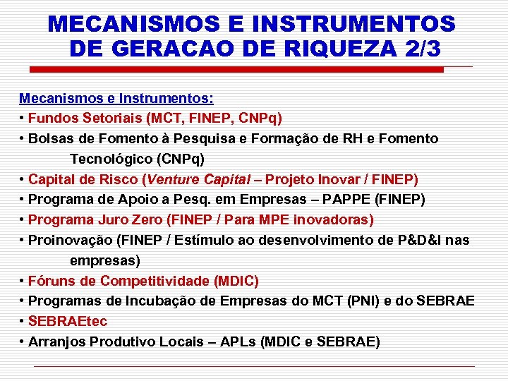 MECANISMOS E INSTRUMENTOS DE GERACAO DE RIQUEZA 2/3 Mecanismos e Instrumentos: • Fundos Setoriais