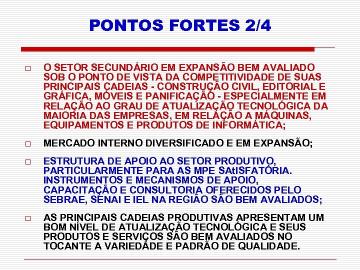 PONTOS FORTES 2/4 o O SETOR SECUNDÁRIO EM EXPANSÃO BEM AVALIADO SOB O PONTO