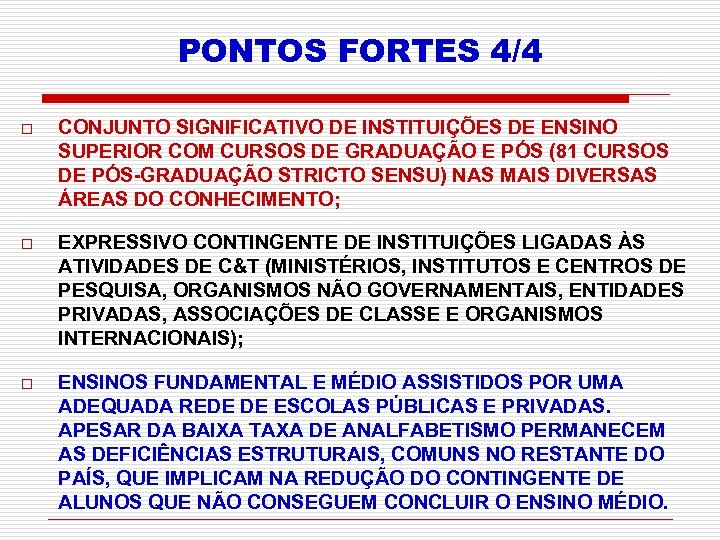 PONTOS FORTES 4/4 o CONJUNTO SIGNIFICATIVO DE INSTITUIÇÕES DE ENSINO SUPERIOR COM CURSOS DE