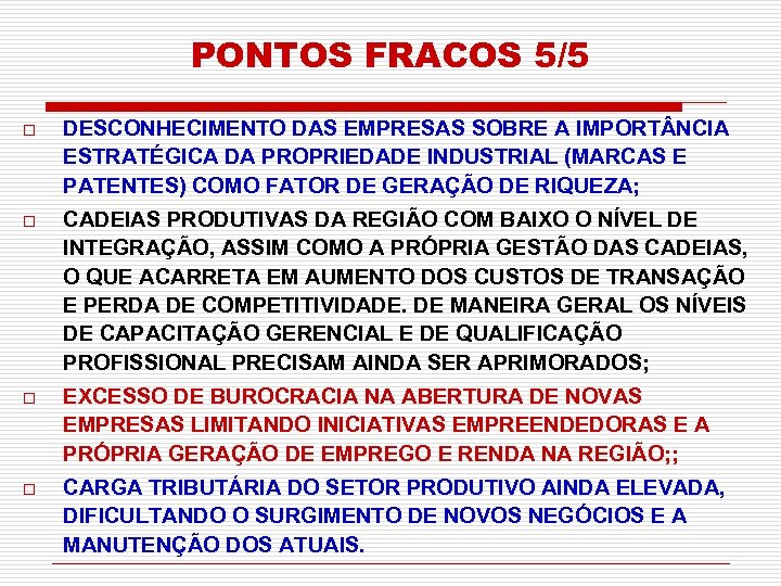 PONTOS FRACOS 5/5 o DESCONHECIMENTO DAS EMPRESAS SOBRE A IMPORT NCIA ESTRATÉGICA DA PROPRIEDADE