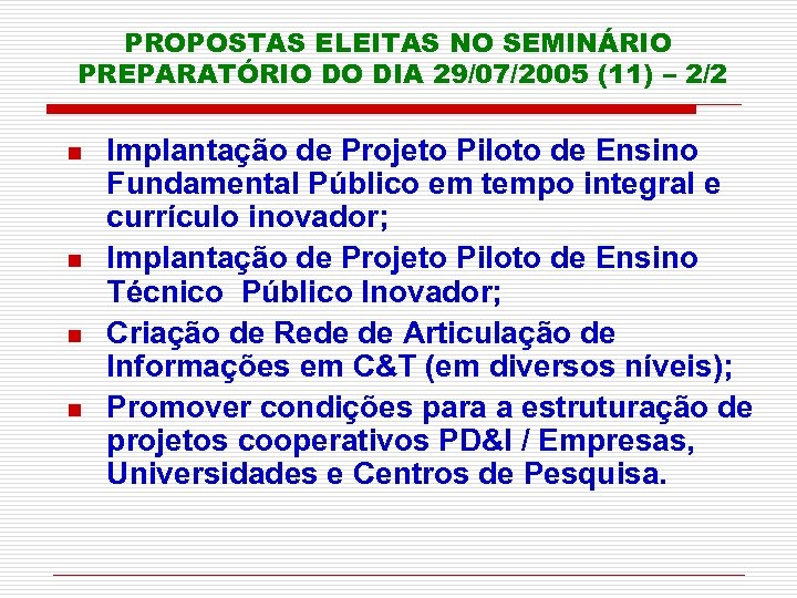 PROPOSTAS ELEITAS NO SEMINÁRIO PREPARATÓRIO DO DIA 29/07/2005 (11) – 2/2 n n Implantação